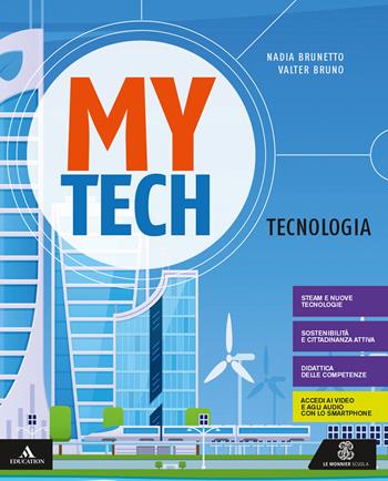 Mytech. Tecnologia. Con e-book. Con 2 espansioni online. Con 3 libri: Atlante-Disegno-Coding - Walter Bruno, Nadia Brunetto - Libro Le Monnier 2019 | Libraccio.it