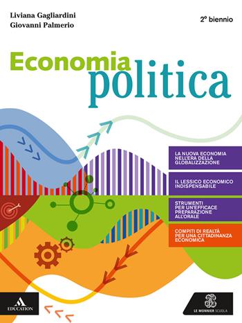 Economia politica. Per il 2° biennio degli Ist. tecnici e professionali. - Liviana Gagliardini, Giovanni Palmerio, Maria Patrizia Lorenzoni - Libro Le Monnier 2020 | Libraccio.it