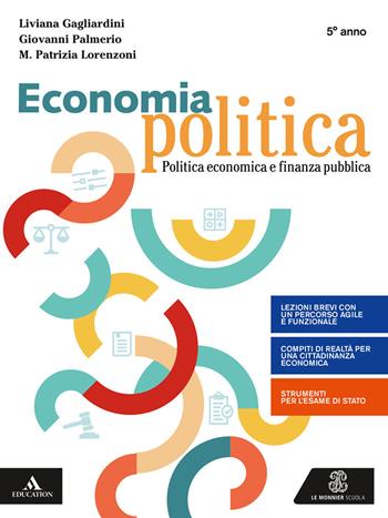 Economia politica. Per la 5ª classe degli Ist. tecnici e professionali. Con e-book. Con espansione online - Liviana Gagliardini, Giovanni Palmerio, Maria Patrizia Lorenzoni - Libro Le Monnier 2021 | Libraccio.it