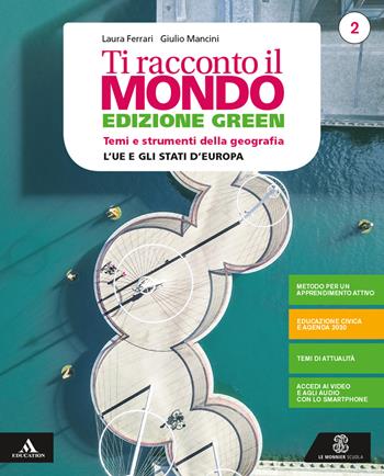 Ti racconto il mondo. Ediz. green. Volume 2 + atlante 2. Per la Scuola media. Vol. 2  - Libro Le Monnier 2020 | Libraccio.it