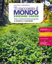 Ti racconto il mondo. Ediz. green. Con Atlante. Con e-book. Con espansione online. Vol. 3: Il Pianeta e i continenti