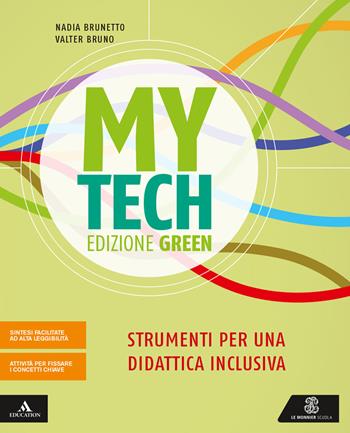 Mytech. Ediz. green. Strumenti per didattica inclusiva. Con e-book. Con espansione online - Nadia Brunetto, Valter Bruno - Libro Le Monnier 2020 | Libraccio.it