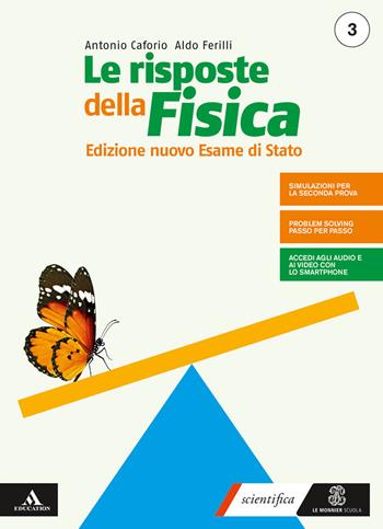 Le risposte della fisica. Edizione nuovo esame stato 3 + fascicolo fisica 3. Con e-book. Con espansione online. Vol. 1 - Antonio Caforio, Aldo Ferilli - Libro Le Monnier 2020 | Libraccio.it