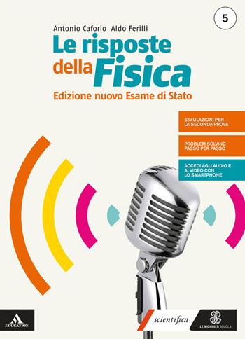 Le risposte della fisica. Edizione nuovo esame stato 5 + fascicolo fisica 5. Con e-book. Con espansione online. Vol. 3 - Antonio Caforio, Aldo Ferilli - Libro Le Monnier 2020 | Libraccio.it