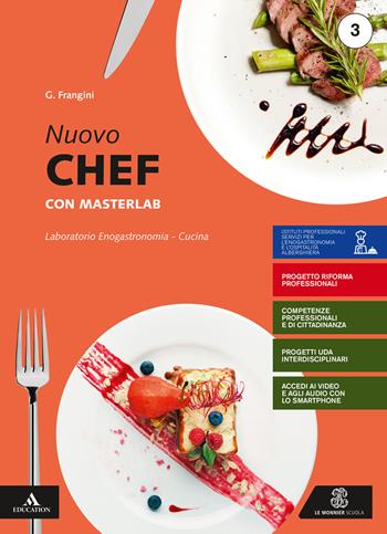 Nuovo chef con masterlab. Con Un aiuto allo studio. Per gli Ist. professionali. Con e-book. Con espansione online. Vol. 3 - Gianni Frangini, Emidio Galiè, Antonio Faracca - Libro Le Monnier 2020 | Libraccio.it