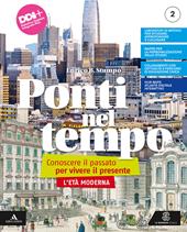 Ponti nel tempo. Conoscere il passato per vivere il presente. Con e-book. Con espansione online. Vol. 2: L' età moderna