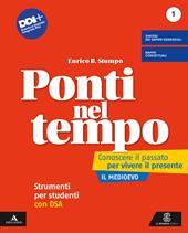 Ponti nel tempo. Conoscere il passato per vivere il presente. Strumenti per studenti con DSA. Con e-book. Con espansione online. Vol. 1