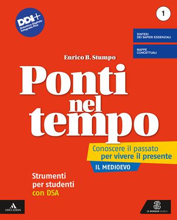 Ponti nel tempo. Conoscere il passato per vivere il presente. Strumenti per studenti con DSA. Per la Scuola media. Vol. 1 - Enrico B. Stumpo - Libro Le Monnier 2022 | Libraccio.it