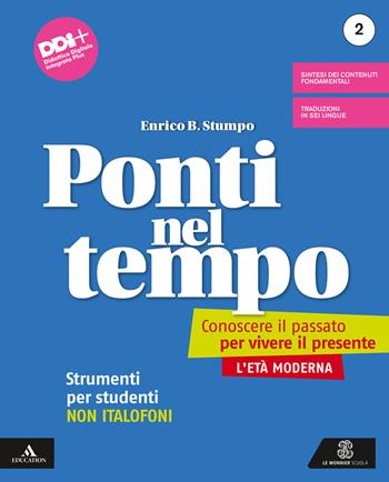 Ponti nel tempo. Conoscere il passato per vivere il presente. Strumenti per studenti non italofoni. Con e-book. Con espansione online. Vol. 2 - Enrico B. Stumpo - Libro Le Monnier 2022 | Libraccio.it