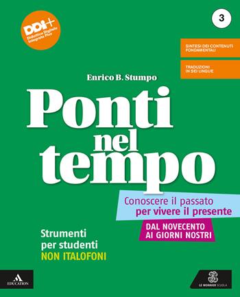 Ponti nel tempo. Conoscere il passato per vivere il presente. Strumenti per studenti non italofoni. Per la Scuola media. Vol. 3 - Enrico B. Stumpo - Libro Le Monnier 2022 | Libraccio.it