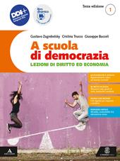 A scuola di democrazia. Lezioni di diritto ed economia. Con Costituzione attiva. e professionali. Con e-book. Con espansione online. Vol. 1