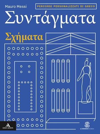 Syntagmata. Schemata. Percorsi personalizzati di greco. Per le Scuole superiori. - Mauro Messi - Libro Le Monnier 2025 | Libraccio.it