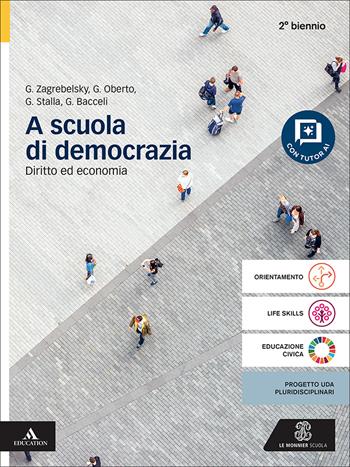 A scuola di democrazia. Diritto ed economi. Per il 2° biennio delle Scuole superiori. - Gustavo Zagrebelsky, Giacomo Oberto, Giacomo Maria Stalla - Libro Le Monnier 2026 | Libraccio.it