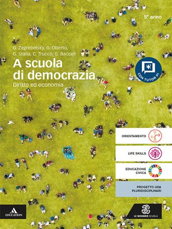 A scuola di democrazia. Diritto ed economi. Per 5° anno degli Ist. tecnici e professionali. - Gustavo Zagrebelsky, Giacomo Oberto, Giacomo Maria Stalla - Libro Le Monnier 2026 | Libraccio.it