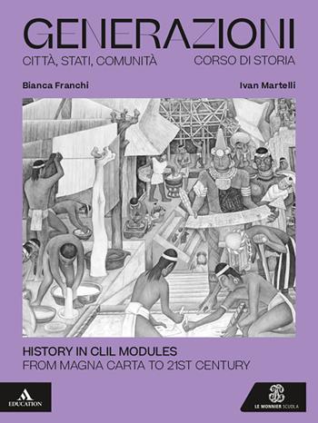 Generazioni. History in CLIL Modules. From Magna Carta to 21st Century. Per le Scuole superiori. - Miguel Gotor, Elena Valeri - Libro Le Monnier 2025 | Libraccio.it