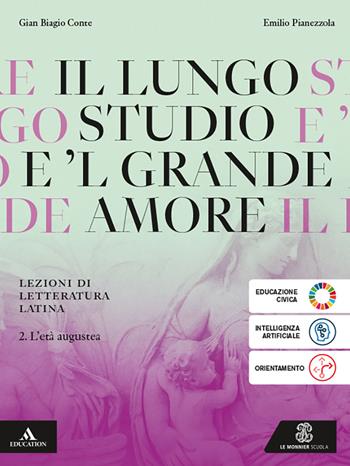 Il lungo studio. Lezioni di letteratura latina. Per le Scuole superiori. Vol. 2: L' età augustea - Gian Biagio Conte - Libro Le Monnier 2025 | Libraccio.it