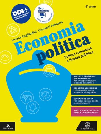 Economia politica. Politica economica e finanza pubblica. Per il 5° anno delle Scuole superiori. Con e-book. Con espansione online - Liviana Gagliardini, Giovanni Palmerio - Libro Le Monnier 2024 | Libraccio.it