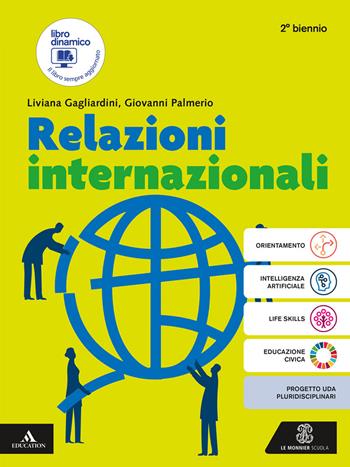Relazioni internazionali. Per per il 2° biennio degli Ist. tecnici e professionali. - Liviana Gagliardini, Giovanni Palmerio - Libro Le Monnier 2025 | Libraccio.it