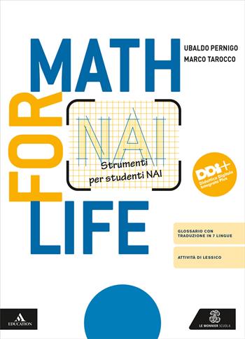 Math for life. Strumenti per studenti NAI. Per la Scuola media. - Ubaldo Pernigo, Marco Tarocco - Libro Le Monnier 2024 | Libraccio.it