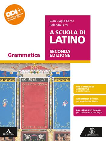 A scuola di latino. Grammatica. Con Lezioni. Verso la seconda prova. Con e-book. Con espansione online. Vol. 1 - Gian Biagio Conte, Rolando Ferri, Maria Anzani - Libro Le Monnier 2024 | Libraccio.it