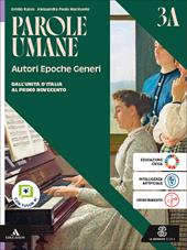 Parole umane. Autori Epoche Generi. Per le Scuole superiori. Con e-book. Con espansione online. Vol. 3A-3B: Dall'Unità d'Italia al primo Novecento-Dalla prima Guerra mondiale a oggi