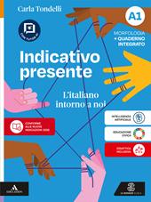 Indicativo presente. L'italiano intorno a noi. Con Invalsi, Schede di grammatica. Per la Scuola media. Con e-book. Con espansione online. Vol. A1-A2: Morfologia con Quaderno integrato- Sintassi con Quaderno integrato