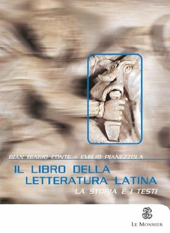 Il libro della letteratura latina. Per le Scuole superiori - Gian Biagio Conte, Emilio Pianezzola - Libro Mondadori Education | Libraccio.it
