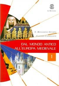 Dal mondo antico all'Europa medievale. Con Laboratorio. Vol. 1 - Claudio Cassinotti, E. Beniamino Stumpo - Libro Mondadori Education 2001 | Libraccio.it