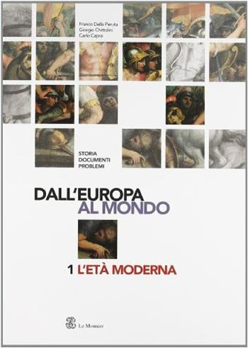 Dall'Europa al mondo. Storia, documenti, problemi. Con laboratorio. Vol. 1: L'età moderna. - Franco Della Peruta, Giorgio Chittolini, Carlo Capra - Libro Mondadori Education 2003 | Libraccio.it