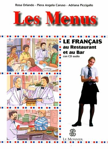 Les menus. Le français au restaurants et au cafés - Rosa Orlando, Piera A. Caruso, Adriana Piccigallo - Libro Mondadori Education 2006 | Libraccio.it