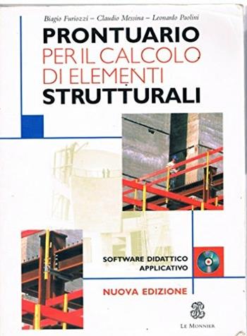 Prontuario per il calcolo di elementi strutturali. Con CD-ROM - Biagio Furiozzi, Claudio Messina, Leonardo Paolini - Libro Mondadori Education 2003 | Libraccio.it