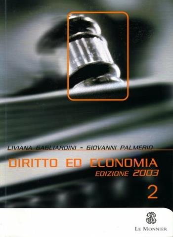 Diritto ed economia. Vol. 2 - Liviana Gagliardini, Giovanni Palmerio - Libro Mondadori Education 2003 | Libraccio.it