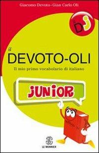 Il Devoto-Oli junior. Il mio primo vocabolario di italiano - Giacomo Devoto, Gian Carlo Oli - Libro Le Monnier 2012, Dizionari | Libraccio.it