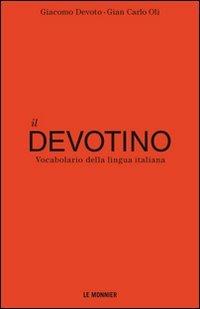 Il Devotino. Vocabolario della lingua italiana - Giacomo Devoto, Gian Carlo Oli - Libro Le Monnier 2011, Dizionari | Libraccio.it