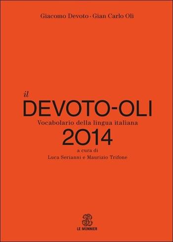 Il Devoto-Oli. Vocabolario della lingua italiana 2014 - Giacomo Devoto, Gian Carlo Oli - Libro Le Monnier 2013, Dizionari | Libraccio.it