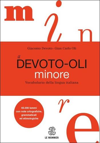 Il Devoto-Oli minore. Vocabolario della lingua italiana - Giacomo Devoto, Gian Carlo Oli - Libro Le Monnier 2013, Dizionari | Libraccio.it