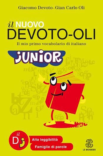 Il nuovo Devoto-Oli junior. Il mio primo vocabolario di italiano. Ediz. ad alta leggibilità - Giacomo Devoto, Gian Carlo Oli - Libro Le Monnier 2021, Dizionari | Libraccio.it