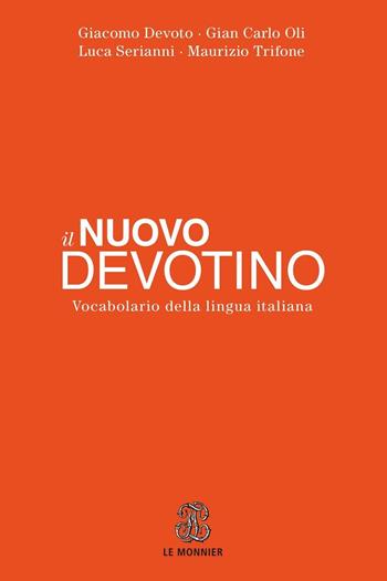 Il nuovo Devotino. Vocabolario della lingua italiana - Giacomo Devoto, Gian Carlo Oli - Libro Le Monnier 2016, Dizionari | Libraccio.it