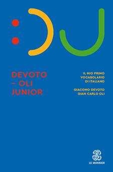 Il Devoto-Oli junior. Il mio primo vocabolario di italiano. Nuova ediz. - Giacomo Devoto, Gian Carlo Oli - Libro Le Monnier 2022 | Libraccio.it