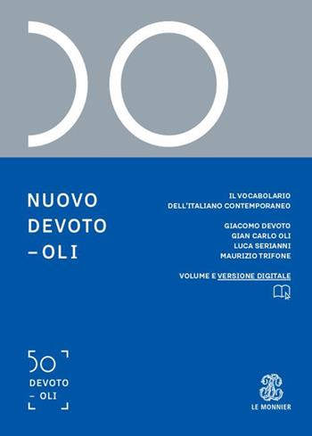 Nuovo Devoto-Oli. Il vocabolario dell’italiano contemporaneo 2021. Con App scaricabile su smartphone e tablet - Giacomo Devoto, Gian Carlo Oli, Luca Serianni - Libro Le Monnier 2020, Dizionari | Libraccio.it