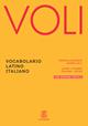 Voli. Vocabolario latino italiano, Con Vademecum del latinista. - Raffaello Bianchi, Onorio Lelli - Libro Le Monnier 2025, Dizionari | Libraccio.it