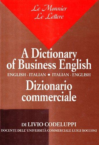 A dictionary of business english. English-italian, italian-english - Livio Codeluppi - Libro Mondadori Education 1993 | Libraccio.it