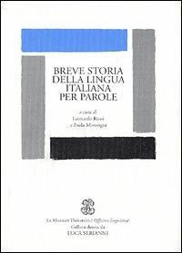 Breve storia della lingua italiana per parole  - Libro Mondadori Education 2005, Officina linguistica | Libraccio.it