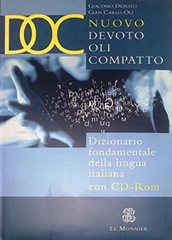 Doc. Nuovo Devoto Oli compatto. Dizionario fondamentale della lingua italiana. Dalle parole al testo. Con CD-ROM - Giacomo Devoto, Gian Carlo Oli - Libro Mondadori Education 2002 | Libraccio.it