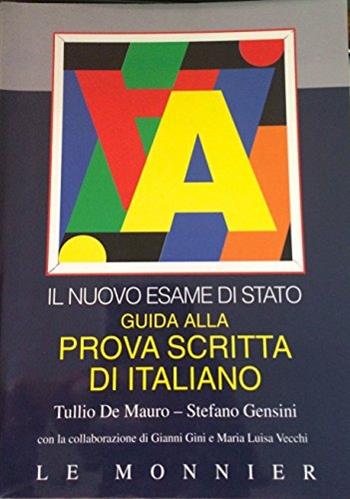 Guida alla prova scritta di italiano. Il nuovo esame di Stato. Per le Scuole superiori - Tullio De Mauro, Stefano Gensini - Libro Mondadori Education 1999 | Libraccio.it
