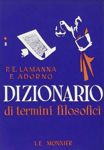 Dizionario di termini filosofici - Paolo E. Lamanna, Francesco Adorno - Libro Mondadori Education | Libraccio.it