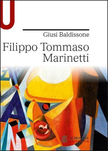 Filippo Tommaso Marinetti - Giusi Baldissone - Libro Mondadori Education 2012, Univ. Strumenti/Leggere classici italiani | Libraccio.it