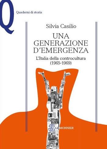 Una generazione d'emergenza. L'Italia della controcultura (1965-1969) - Silvia Casilio - Libro Mondadori Education 2013, Quaderni di storia | Libraccio.it