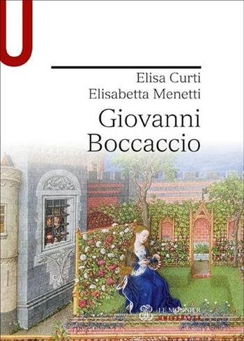 Giovanni Boccaccio - Elisa Curti, Elisabetta Menetti - Libro Mondadori Education 2013, Le Monnier università | Libraccio.it
