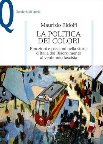 La politica dei colori. Emozioni e passioni nella storia d'Italia dal Risorgimento al ventennio fascista - Maurizio Ridolfi - Libro Mondadori Education 2015, Quaderni di storia | Libraccio.it